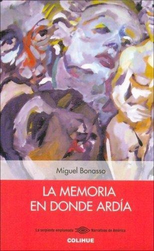 La Memoria En Donde Ardia, De Bonasso, Miguel. Editorial Colihue En Español