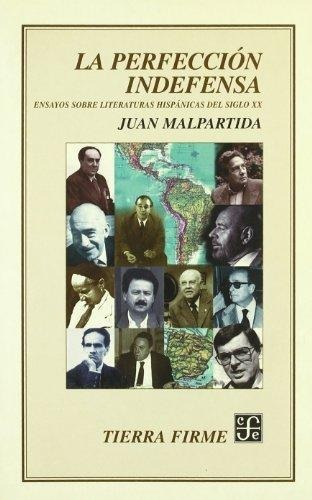 La perfección indefensa, de Malpartida Juan. Editorial FONDO DE CULTURA ECONOMICA (FCE), edición 1998 en español