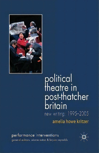 Political Theatre In Post-thatcher Britain : New Writing, 1995-2005, De A. Kritzer. Editorial Palgrave Macmillan, Tapa Blanda En Inglés