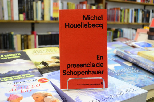 En Presencia De Schopenhauer. Michel Houellebecq. 