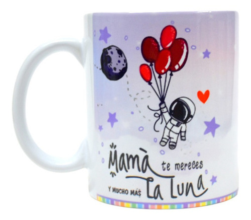 Taza De Ceramica, Mamá Te Mereces La Luna Y Más, Para Regalo