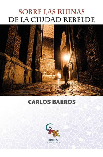 Libro: Sobre Las Ruinas De La Ciudad Rebeldes. Barros, Carlo
