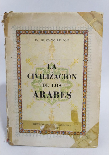 La Civilización De Los Árabes / Gustavo Le Bon / Restaurarlo