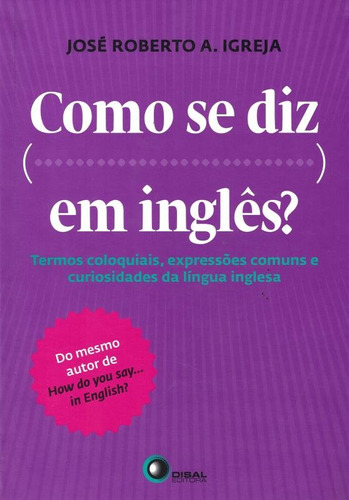 Como se diz ... Em inglês?, de Igreja, Jose Roberto A.. Bantim Canato E Guazzelli Editora Ltda, capa mole em inglés/português, 2010