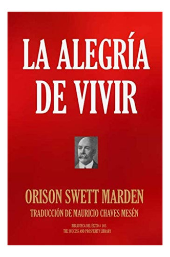 Libro: La Alegría De Vivir (biblioteca Del Éxito) (edición