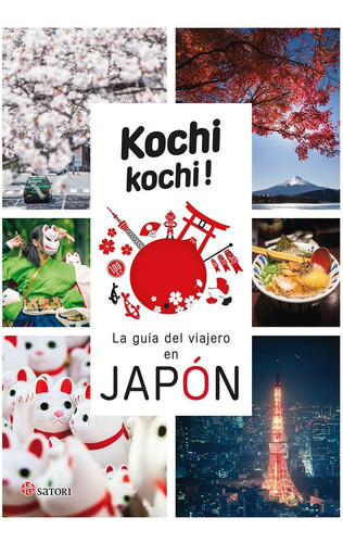 Libro: Kochi Kochi, La Guia Del Viajero En Japón (satori Via