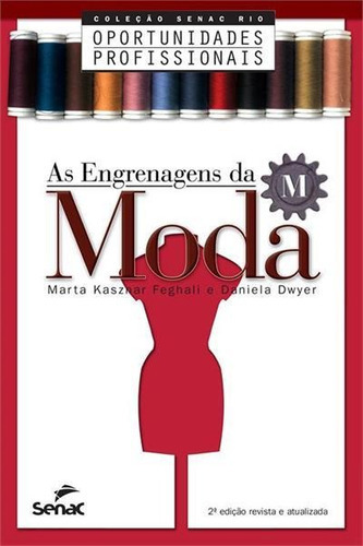As Engrenagens Da Moda - 2ªed.(2010), De Daniela Dwyer. Editora Senac, Capa Mole, Edição 2 Em Português, 2010