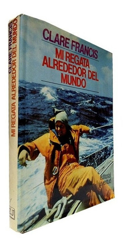 Mi Regata Alrededor Del Mundo  - Clare Francis 