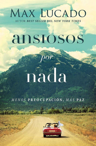 Ansiosos por nada, de Lucado, Max. Editorial Grupo Nelson, tapa blanda en español, 2017