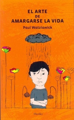 Arte De Amargarse La Vida, El - Paul Watzlawick