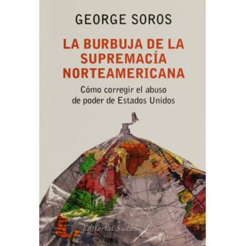 La Burbuja De La Supremacia Norteameicana - George Soros