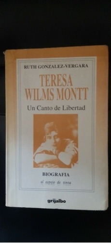 Teresa Wilms Montt Un Canto De Libertad Ruth Gonzalez