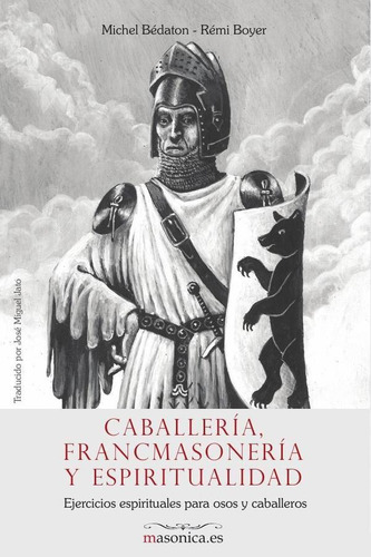 Caballería, Francmasonería Y Espiritualidad - Rémi Boyer