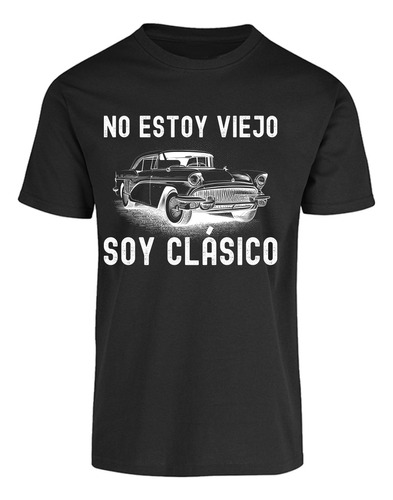 Playera Cumpleaños No Estoy Viejo, Soy Clásico - Regalo