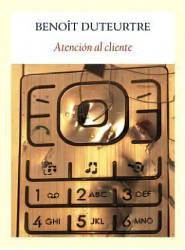 Atención Al Cliente, De Duteurtre Benoit. Editorial Funambulista, Edición 1 En Español, 2012