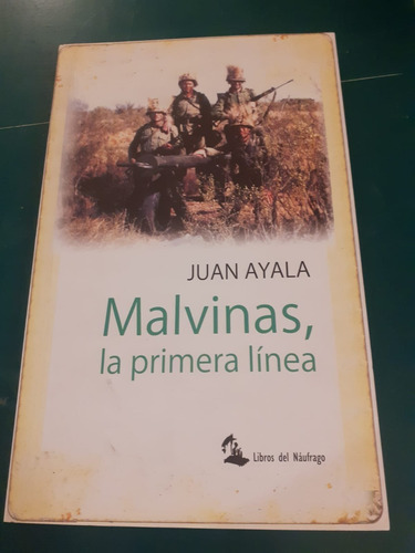 Malvinas, La Primera Linea. Juan Ayala