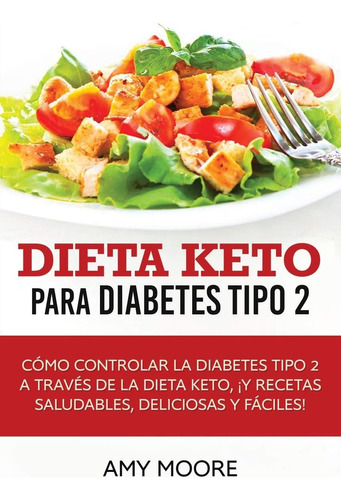 Libro: Dieta Keto Para La Diabetes Tipo 2: Cómo Controlar La