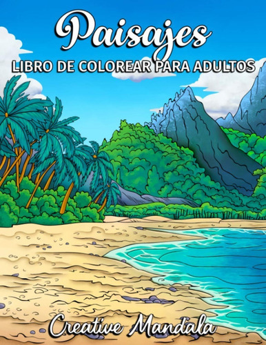 Libro De Colorear Para Adultos - Paisajes, De Creative Mandala. Editorial Independently Published, Tapa Blanda En Español, 126