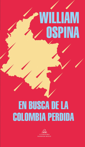 En Busca De La Colombia Pérdida / William Ospina