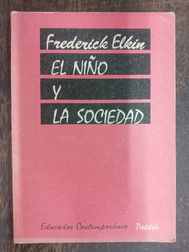 El Niño Y La Sociedad * Frederick Elkin * Paidos *
