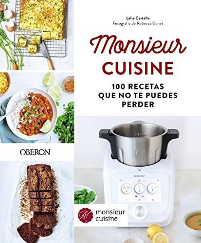 Monsieur Cuisine. 100 recetas que no te puedes perder, de Lelia Castello. Editorial OBERON, tapa blanda en español, 2022