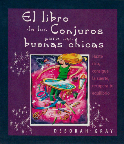 El Libro De Los Conjuros Para Las Buenas Chicas, De Deborah Gray. Serie 8497770279, Vol. 1. Editorial Ediciones Gaviota, Tapa Blanda, Edición 2003 En Español, 2003