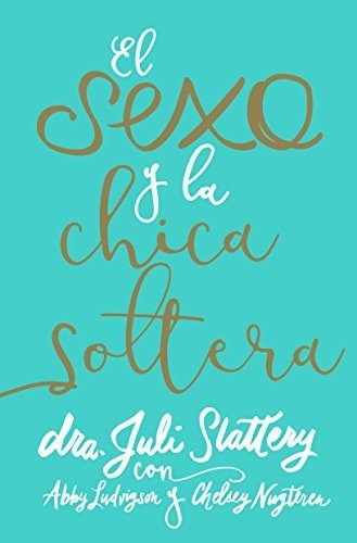 Libro : El Sexo Y La Chica Soltera - Slattery, Juli