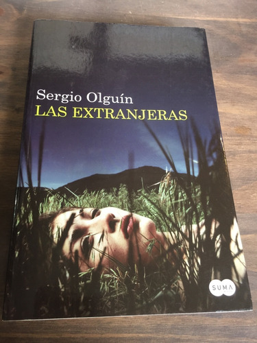 Libro Las Extranjeras - Sergio Olguín - Excelente Estado