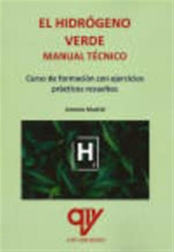 El Hidrógeno Verde. Manual Técnico: Curso De Formación Con E