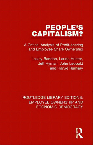People's Capitalism?: A Critical Analysis Of Profit-sharing And Employee Share Ownership, De Baddon, Lesley. Editorial Routledge, Tapa Dura En Inglés
