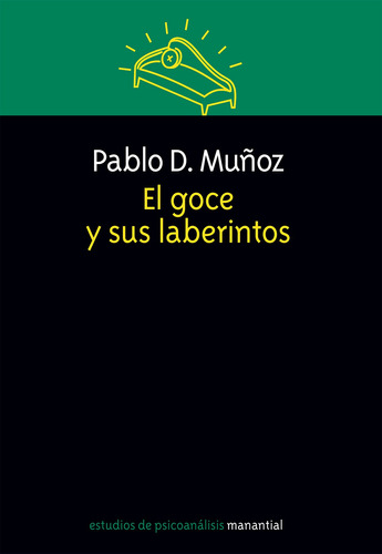 Libro El Goce Y Sus Laberintos - Pablo D. Muñoz - Manantial