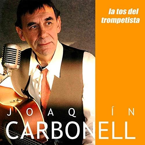 Cd Joaquin Carbonell La Tos Del Trompetista Musicanoba