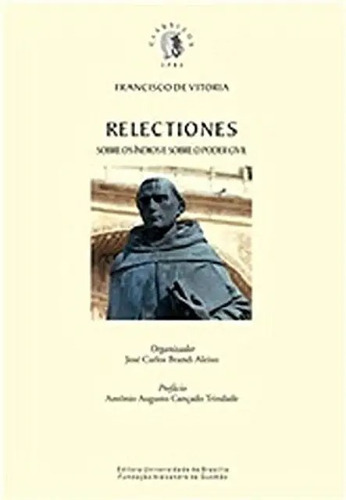 Relectiones Sobre Os Índios E Sobre O Poder Civil, De Vitória. Editora Unb, Capa Mole, Edição 1 Em Português, 2016