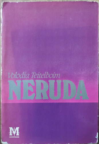 Neruda - Volodia Teitelboim (dedicado Y Firma)