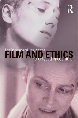 Film And Ethics, De Prof. Lisa Downing. Editorial Taylor Francis Ltd, Tapa Blanda En Inglés