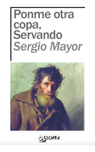 Libro: Ponme Otra Copa, Servando. Mayor, Sergio. Sloper,s.l