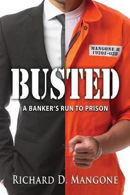 Libro Busted : A Banker's Run To Prison - Richard D Mangone