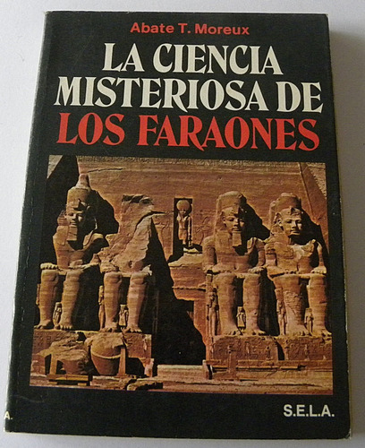La Ciencia Misteriosa De Los Faraones De Abate T. Moreux