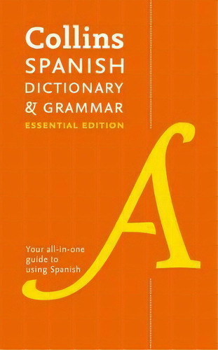 Collins Spanish Essential Dictionary And Grammar, De Collins Dictionaries. Editorial Harpercollins Publishers, Tapa Blanda En Español