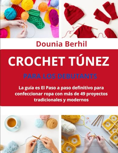 Crochet Túnez Para Los Debutants: La Guía Es El Paso A Paso