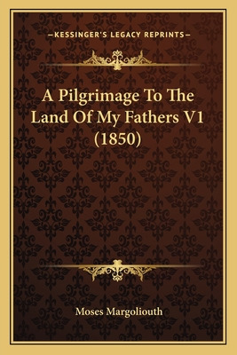 Libro A Pilgrimage To The Land Of My Fathers V1 (1850) - ...