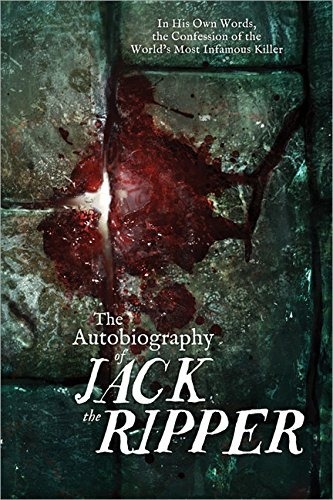 The Autobiography Of Jack The Ripper In His Own Words, The C
