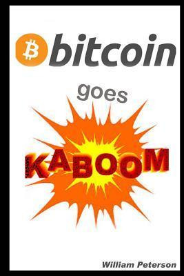 Libro Bitcoin Goes Kaboom! : Caveat Emptor - Let The Buye...