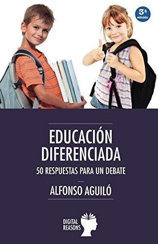 Educación Diferenciada. 50 Respuestas Para Un Debate, De Alfonso Aguiló Pastrana. Editorial Digital Reason, Tapa Blanda En Español