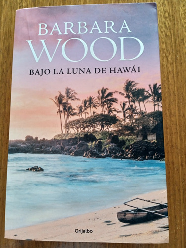 Libro. Bajo La Luna De Hawai. Barbara Wood.