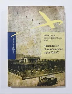 Haciendas En El Mundo Andino Siglos Xvi-xx - Pablo Luna