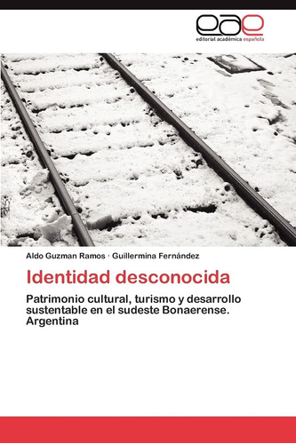 Libro: Identidad Desconocida: Patrimonio Cultural, Turismo Y
