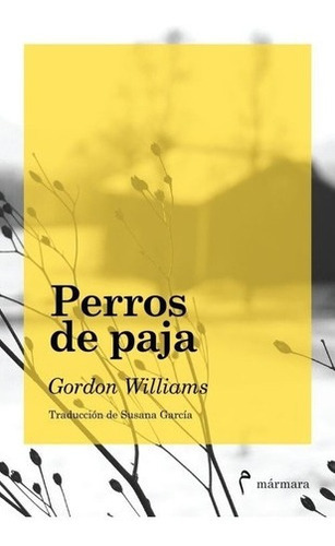 Perros De Paja - Williams, Gordon, de WILLIAMS, GORDON. Editorial Mármara en español