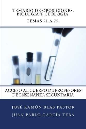 Temario De Oposiciones. Biologia Y Geologia. Temas 71 A 75.