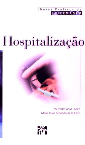 Guias Práticos De Enfermagem - Hospitalização, De Mercedes Arias Lópes. Editora Mcgraw Hill, Capa Mole Em Português, 2002